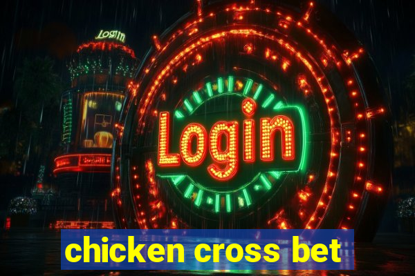 chicken cross bet